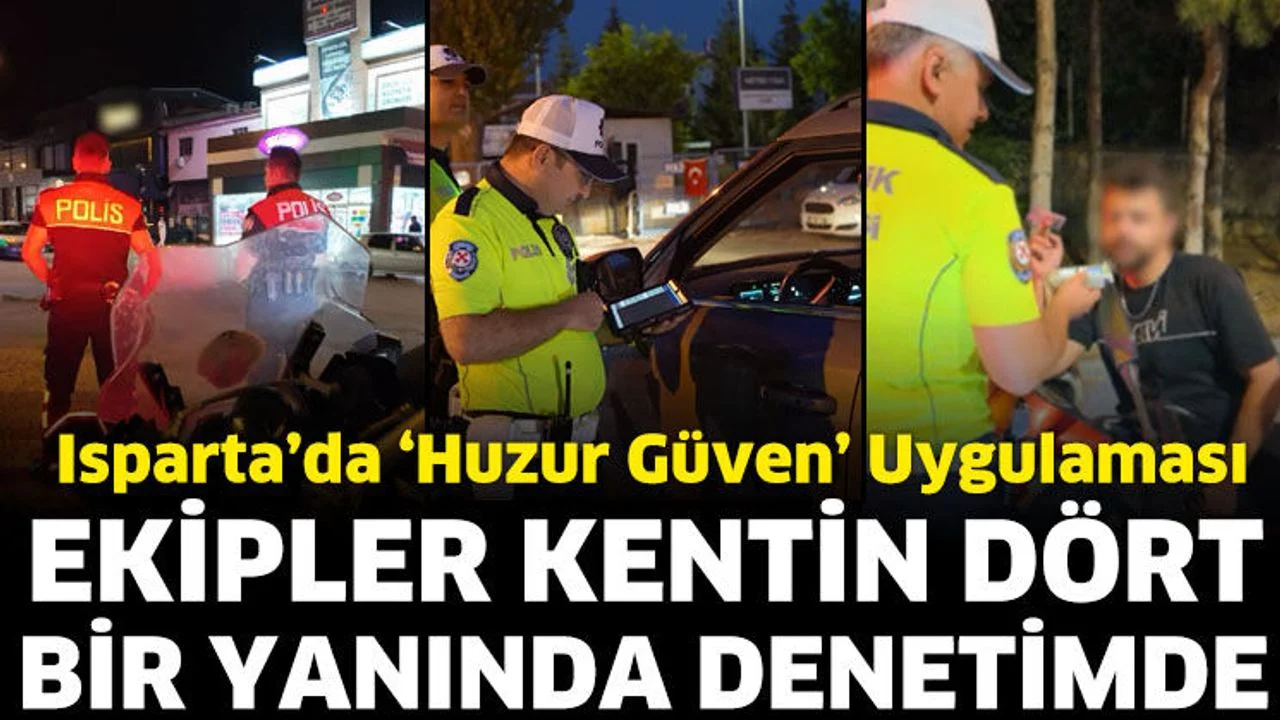 Isparta’da huzur ve güven için eş zamanlı denetim