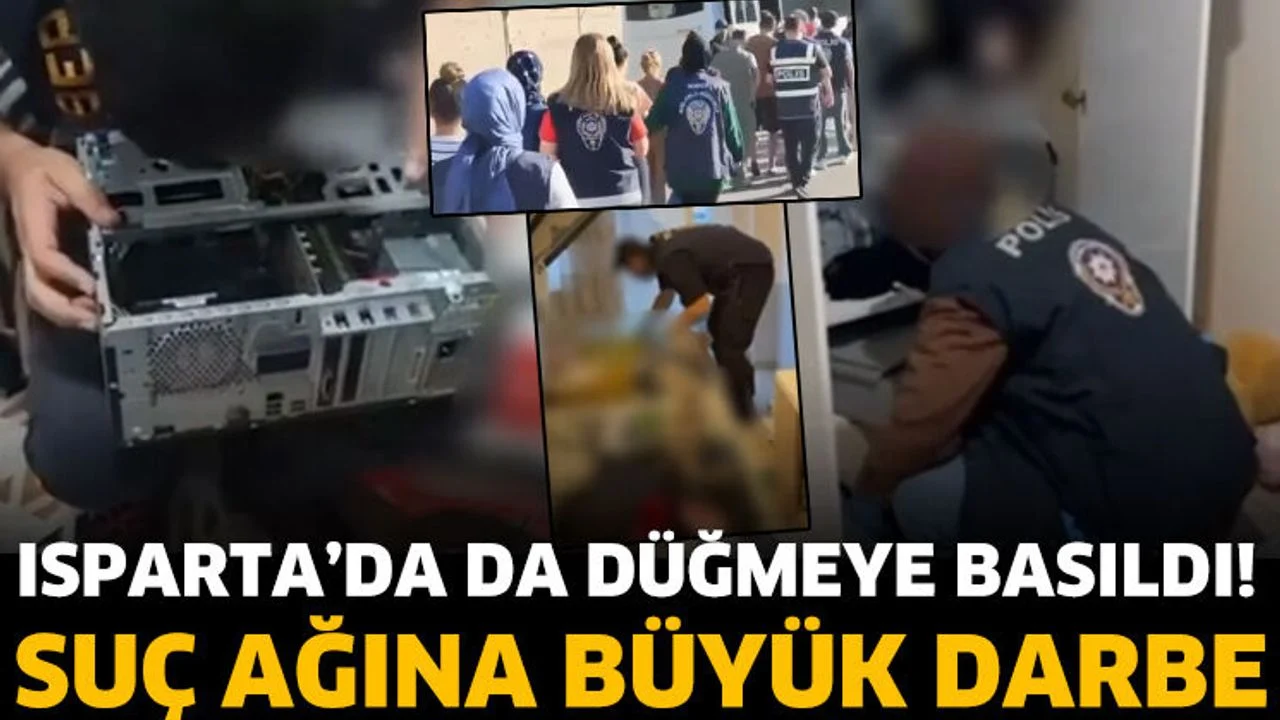 Isparta’da da Düğmeye Basıldı! Suç Ağına Büyük Darbe