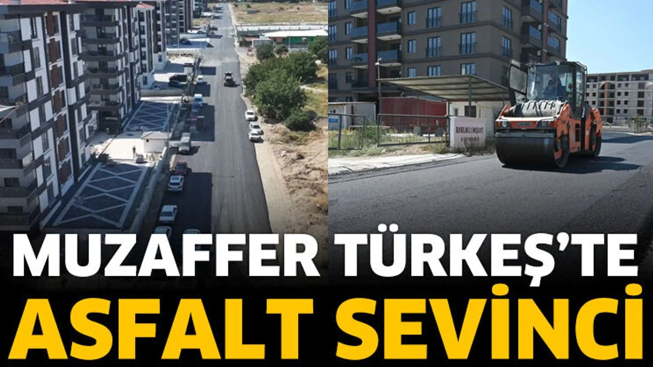 Muzaffer Türkeş'te asfalt sevinci