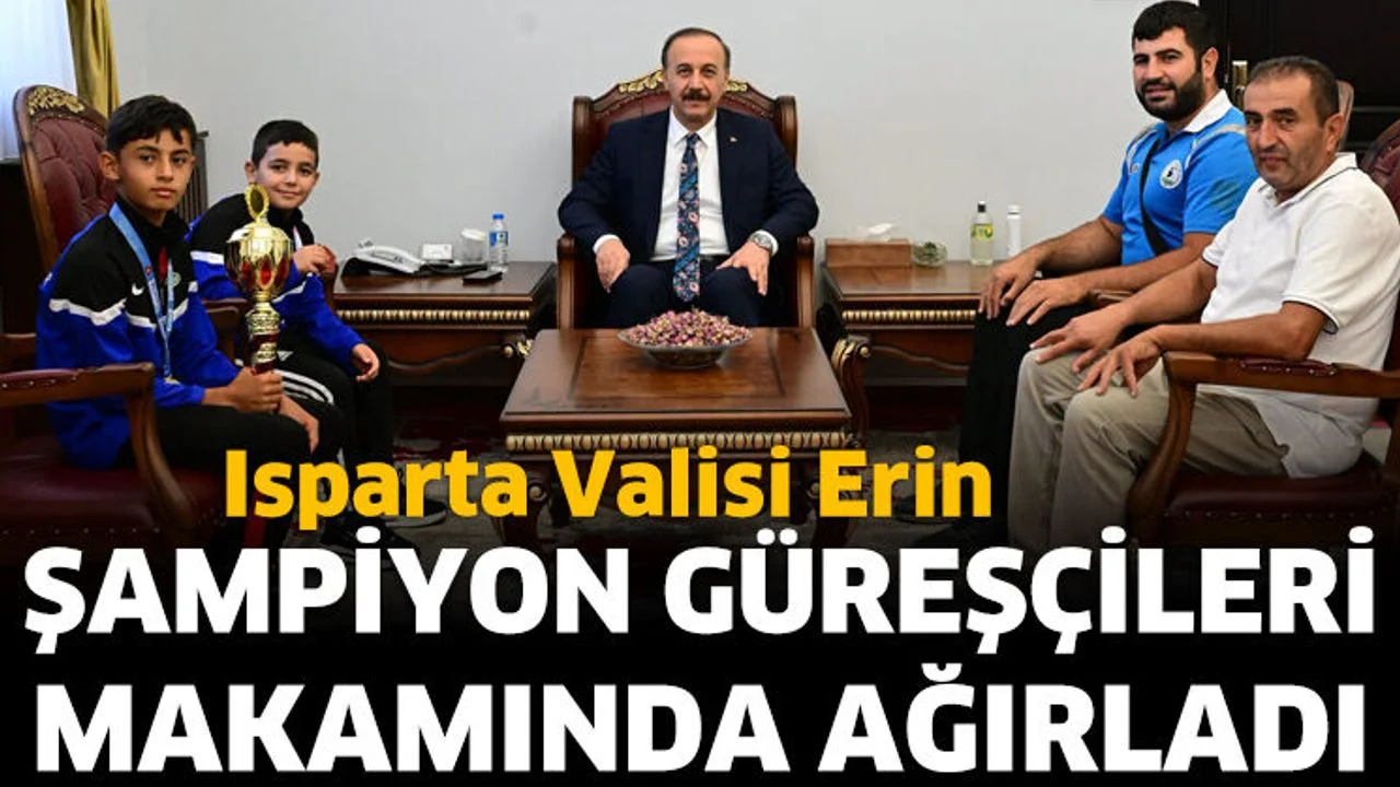 Vali Erin, şampiyon güreşçileri makamında ağırladı