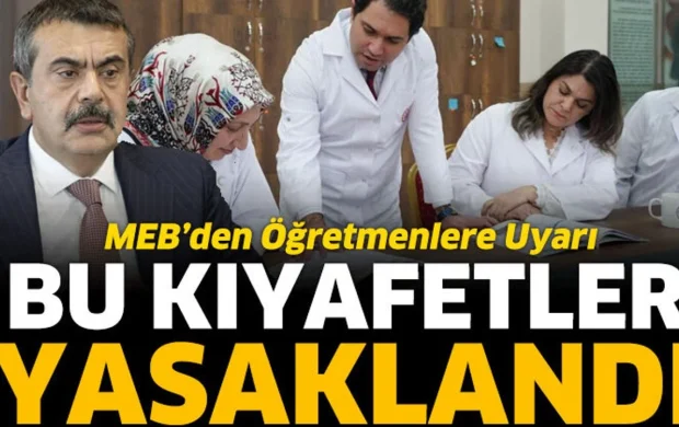 MEB’den öğretmenlere uyarı! Bu kıyafetler yasaklandı