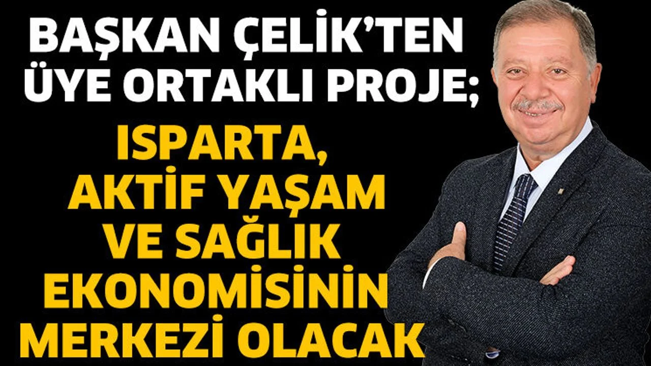 Başkan Çelik’ten Üye Ortaklı Proje