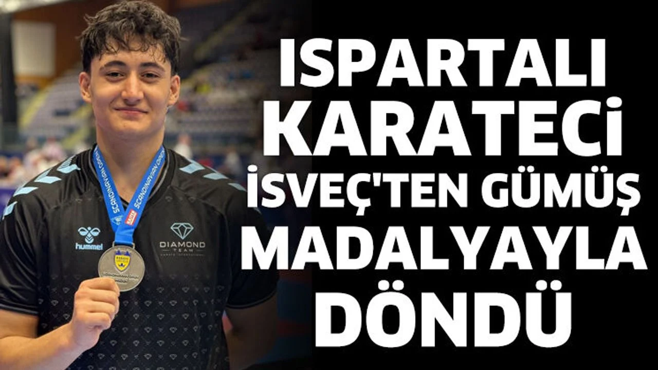 Ispartalı karateci İsveç'ten gümüş madalyayla döndü