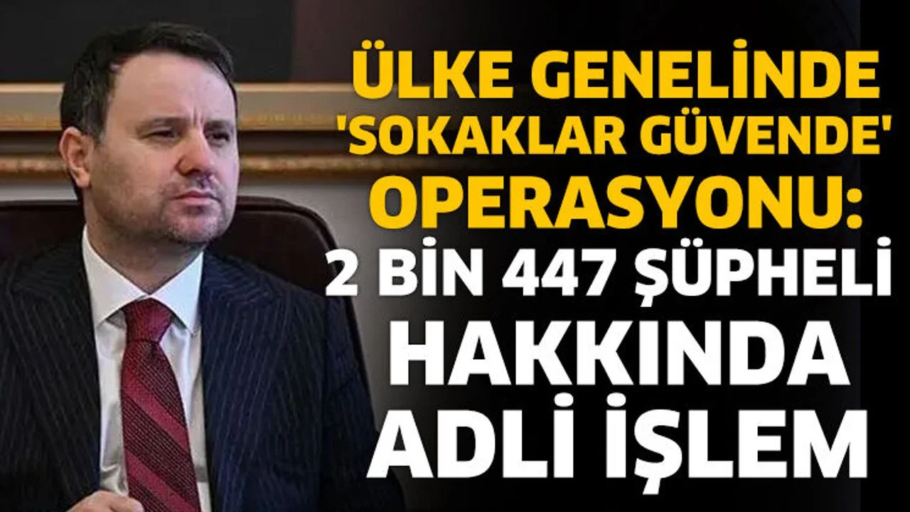 Ülke genelinde 'Sokaklar Güvende' operasyonu