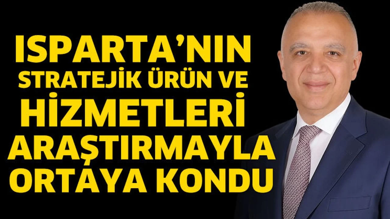 Isparta’nın stratejik ürün ve hizmetleri araştırmayla ortaya kondu