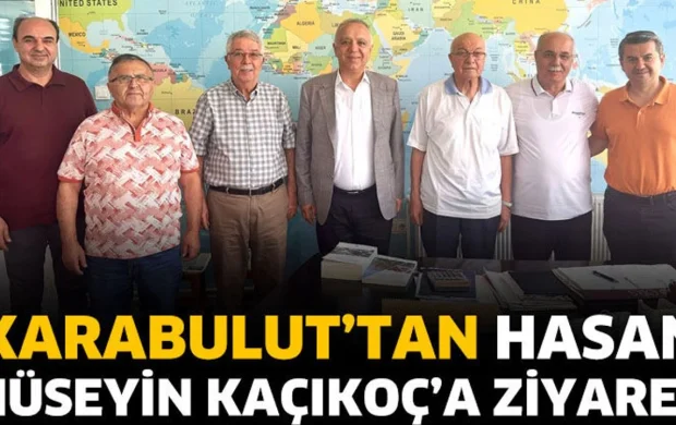Karabulut, Hasan Hüseyin Kaçıkoç’u ofisinde ziyaret etti