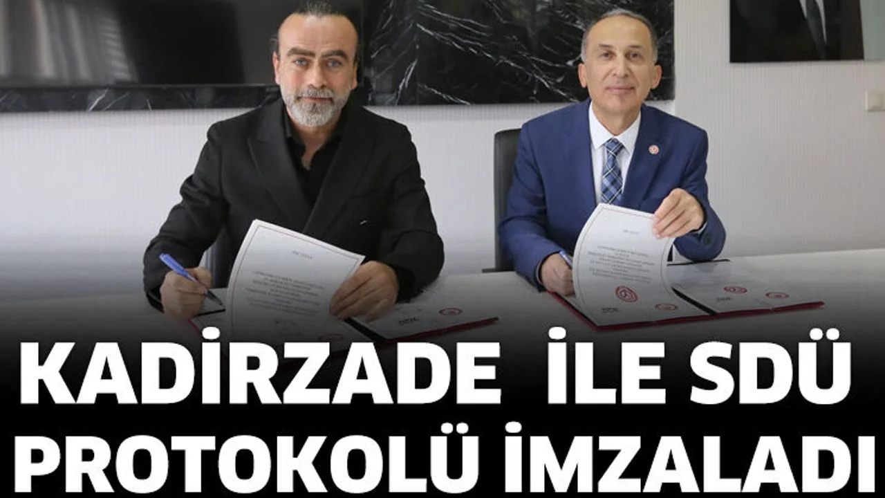KADİRZADE  İLE SDÜ PROTOKOLÜ İMZALADI