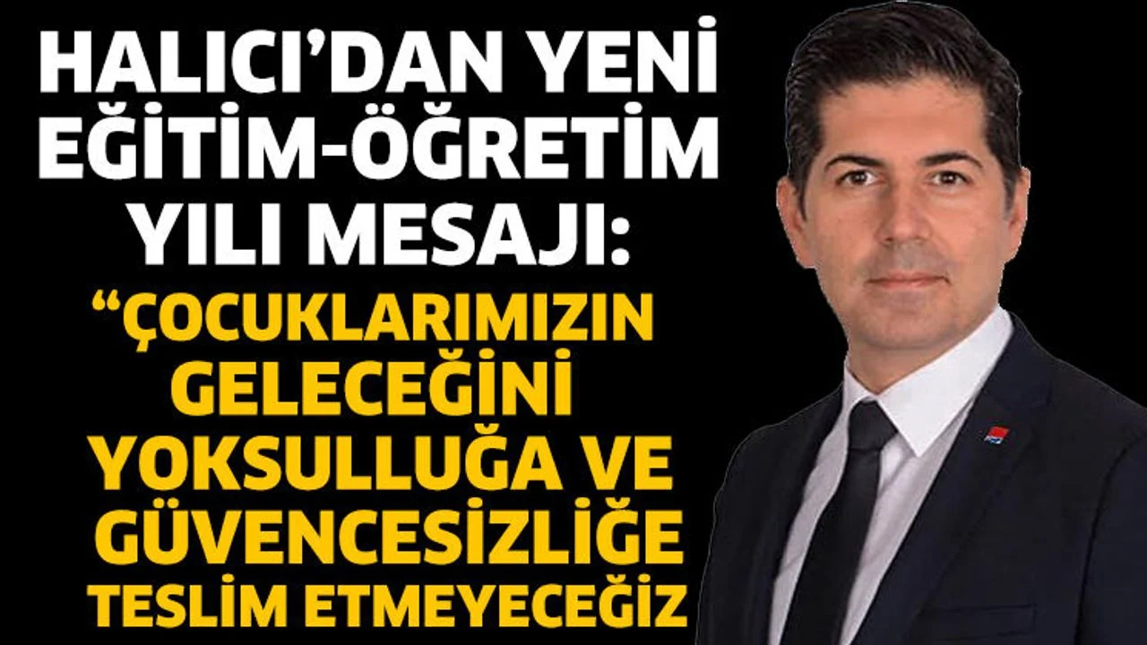 Halıcı’dan Yeni Eğitim-Öğretim Yılı Mesajı