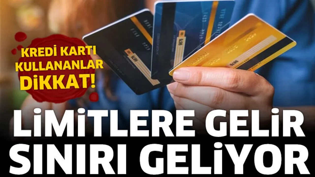 Kredi kartı kullananlar dikkat! Limitlere gelir sınırı geliyor