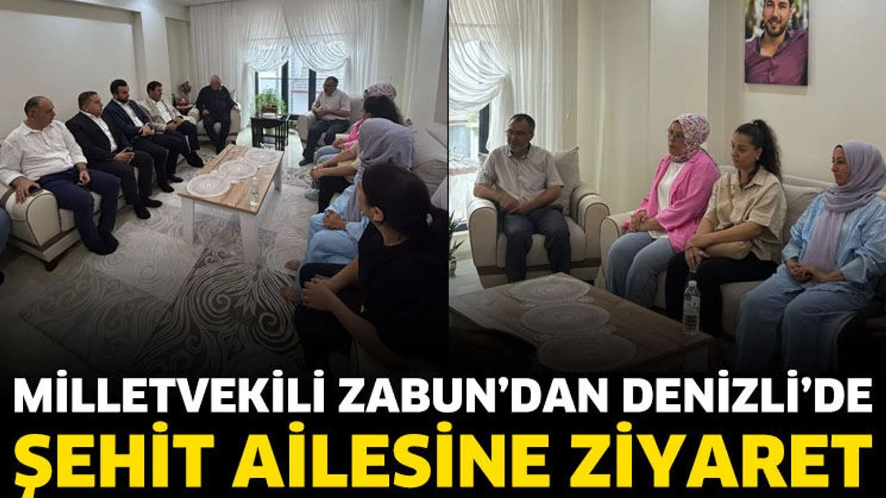 MİLLETVEKİLİ OSMAN ZABUN’DAN DENİZLİ’DE ŞEHİT AİLESİNE ZİYARET