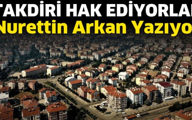 Takdiri hak ediyorlar