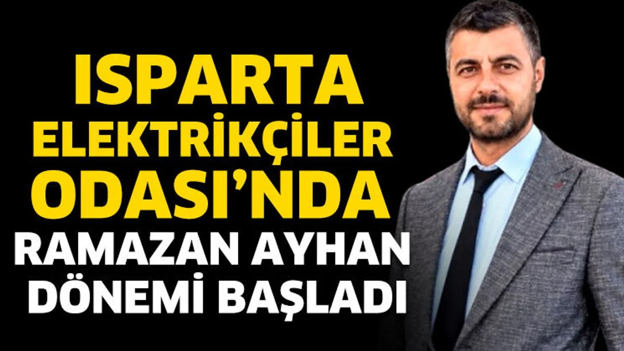 Isparta Elektrikçiler Odası’nda Ayhan dönemi başladı