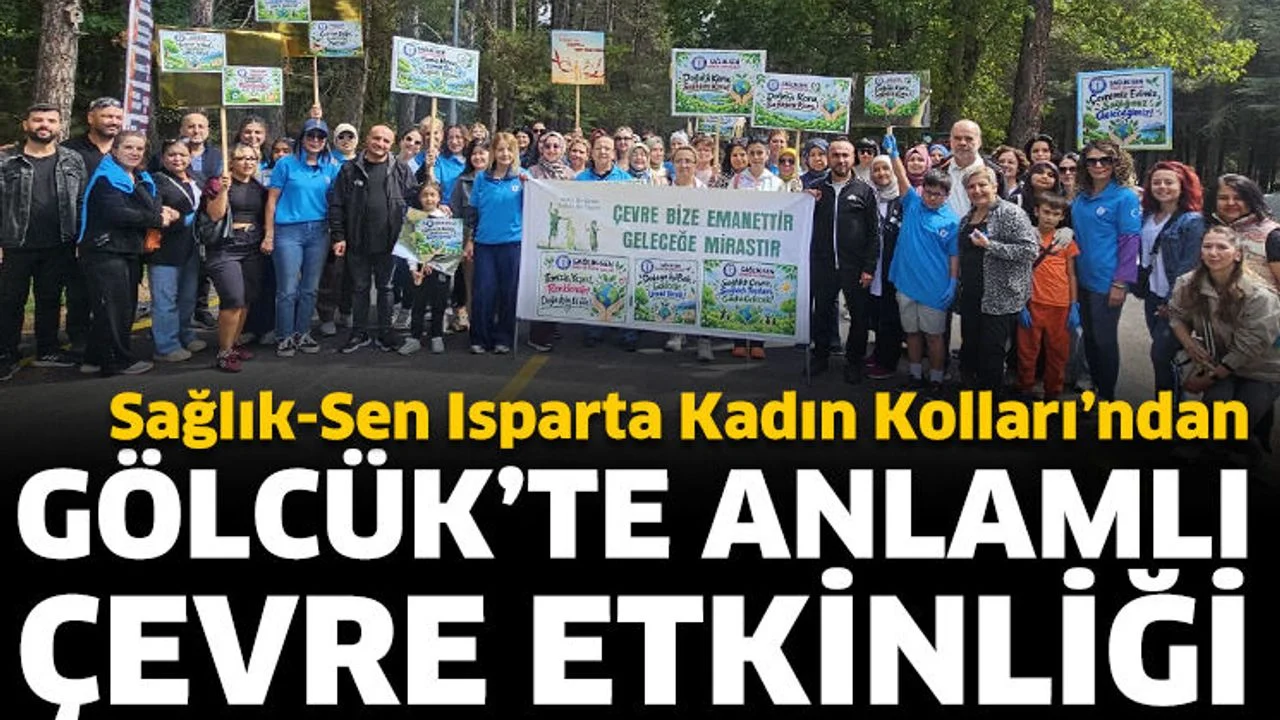 Sağlık-Sen Isparta Kadın Kolları’ndan Gölcük’te Anlamlı Çevre Etkinliği