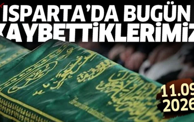 Isparta'da bugün kaybettiklerimiz 11 Eylül 2026