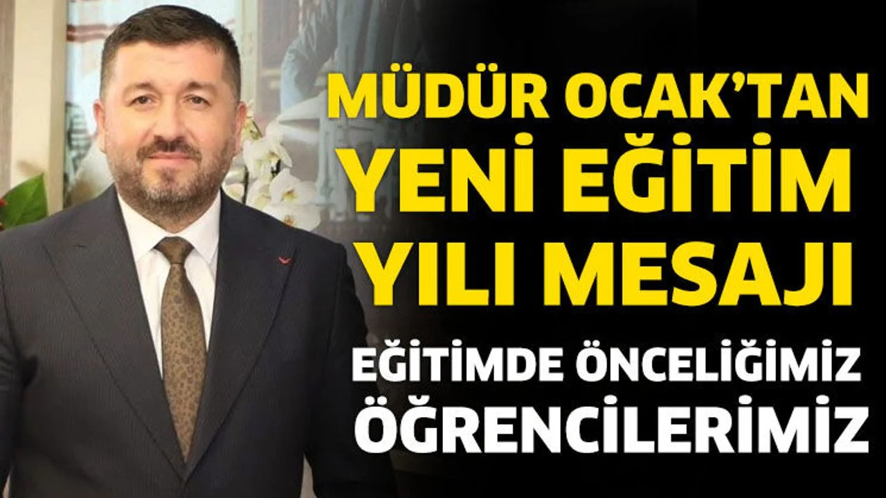 Milli Eğitim Müdürü Ocak’tan yeni eğitim yılı mesajı