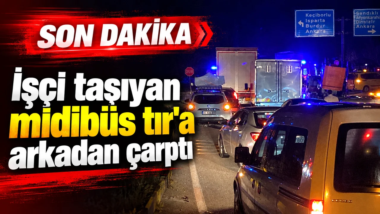 SON DAKİKA KEÇİBORLU ÇIKIŞINDA FECİ KAZA: İŞÇİ TAŞIYAN MİDİBÜS TIRA ARKADAN ÇARPTI