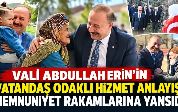 VALİ ABDULLAH ERİN’İN VATANDAŞ ODAKLI HİZMET ANLAYIŞI MEMNUNİYET RAKAMLARINA YANSIDI