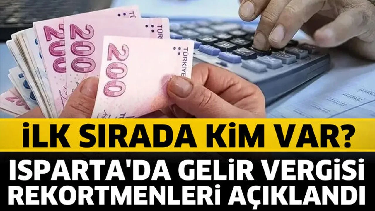 Isparta'da gelir vergisi rekortmenleri açıklandı