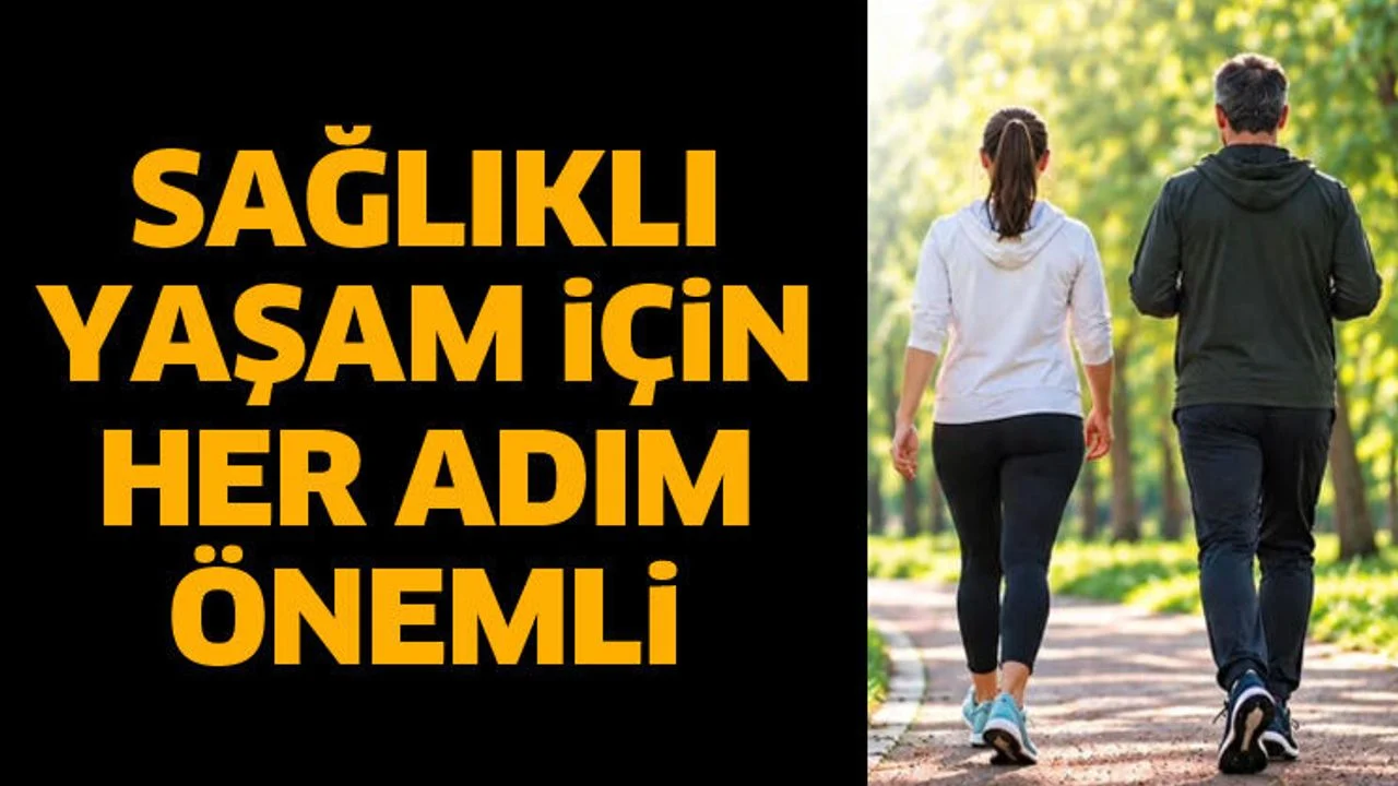 Sağlıklı yaşam için her adım önemli