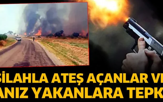 Silahla ateş açanlar ve anız yakanlara tepki