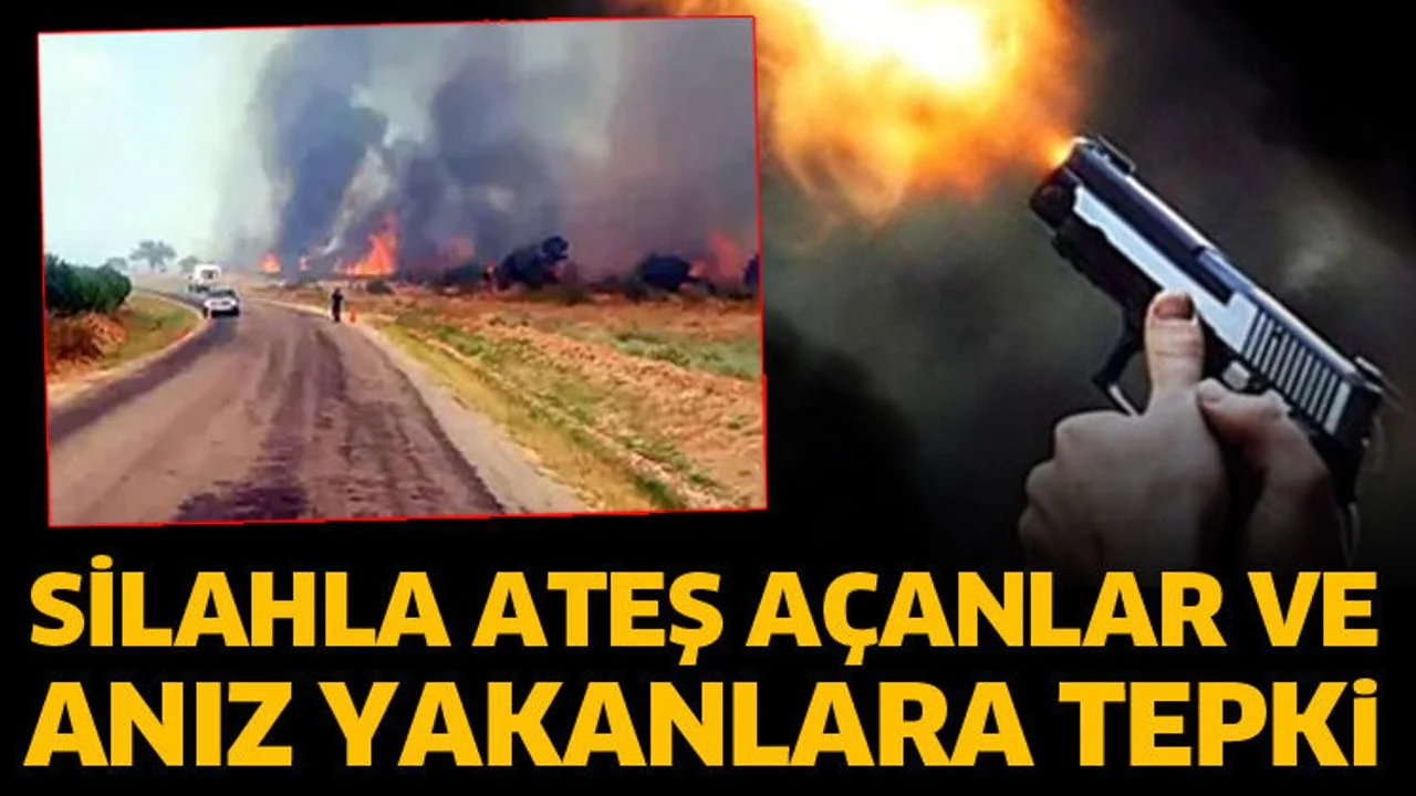 Silahla ateş açanlar ve anız yakanlara tepki