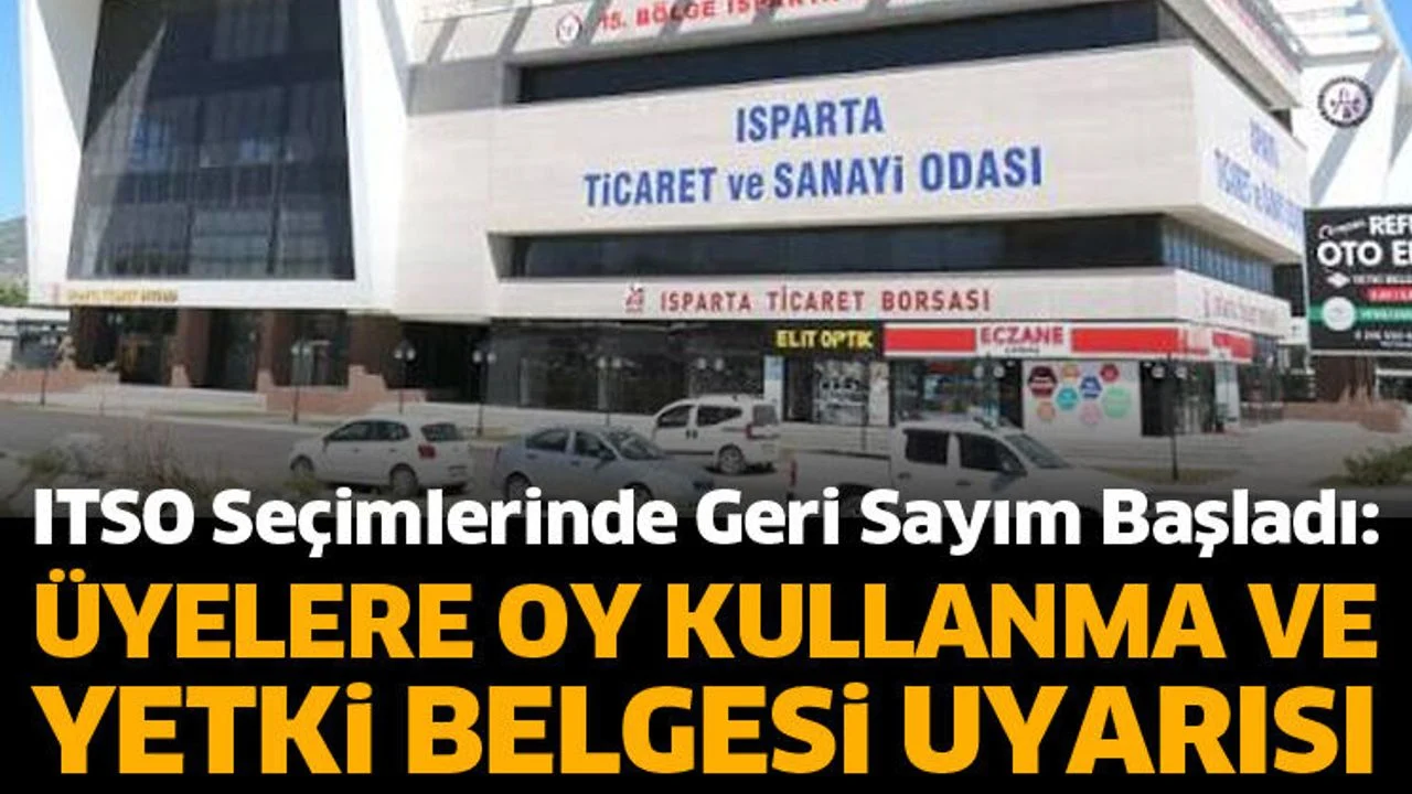 ITSO Seçimlerinde Geri Sayım: Üyelere Oy Kullanma Ve Yetki Belgesi Uyarısı