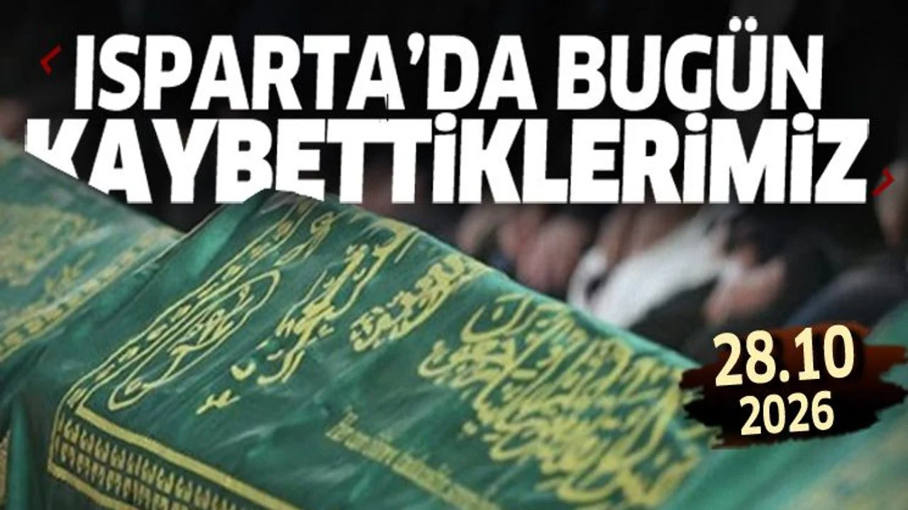 Isparta'da bugün kaybettiklerimiz 28 Ekim 2026