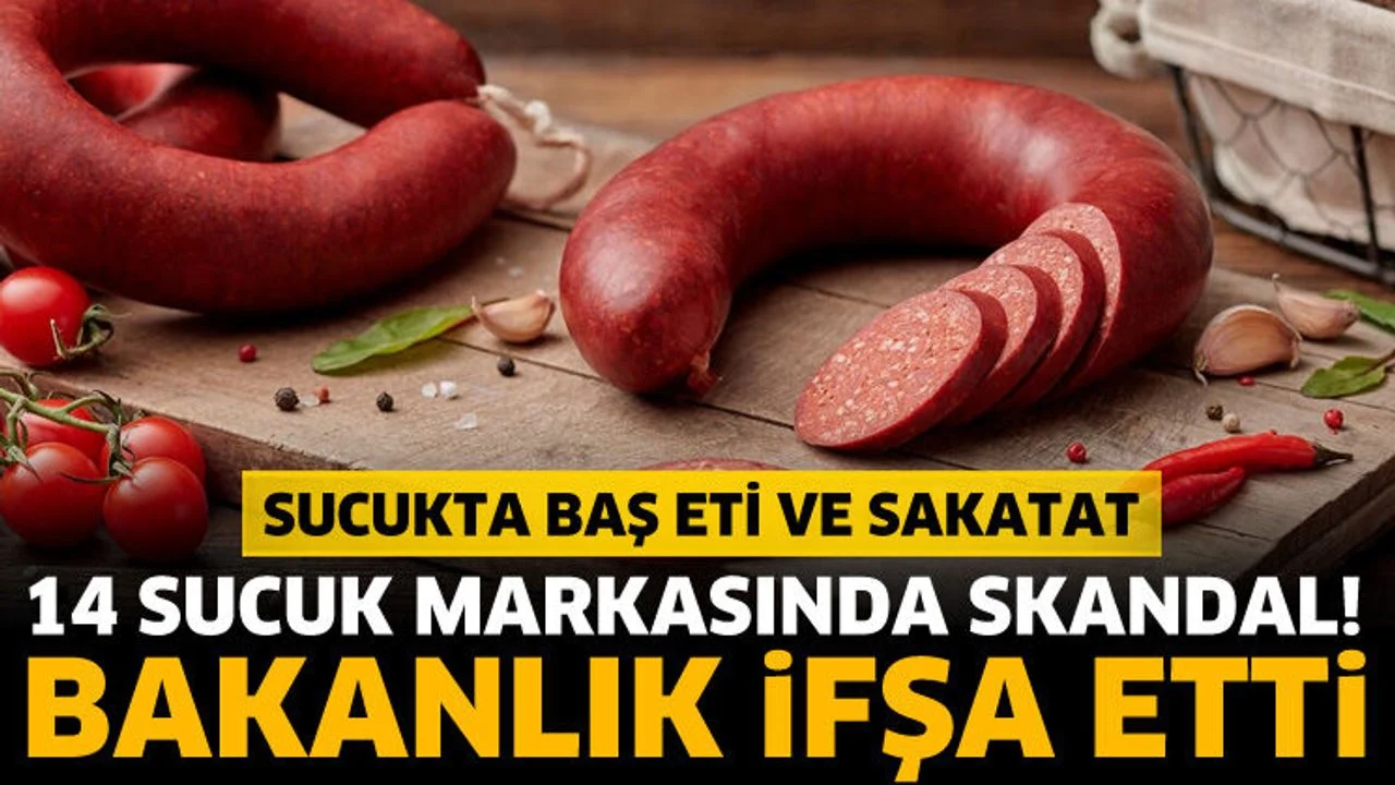 14 sucuk markasında skandal! Bakanlık tek tek ifşa etti