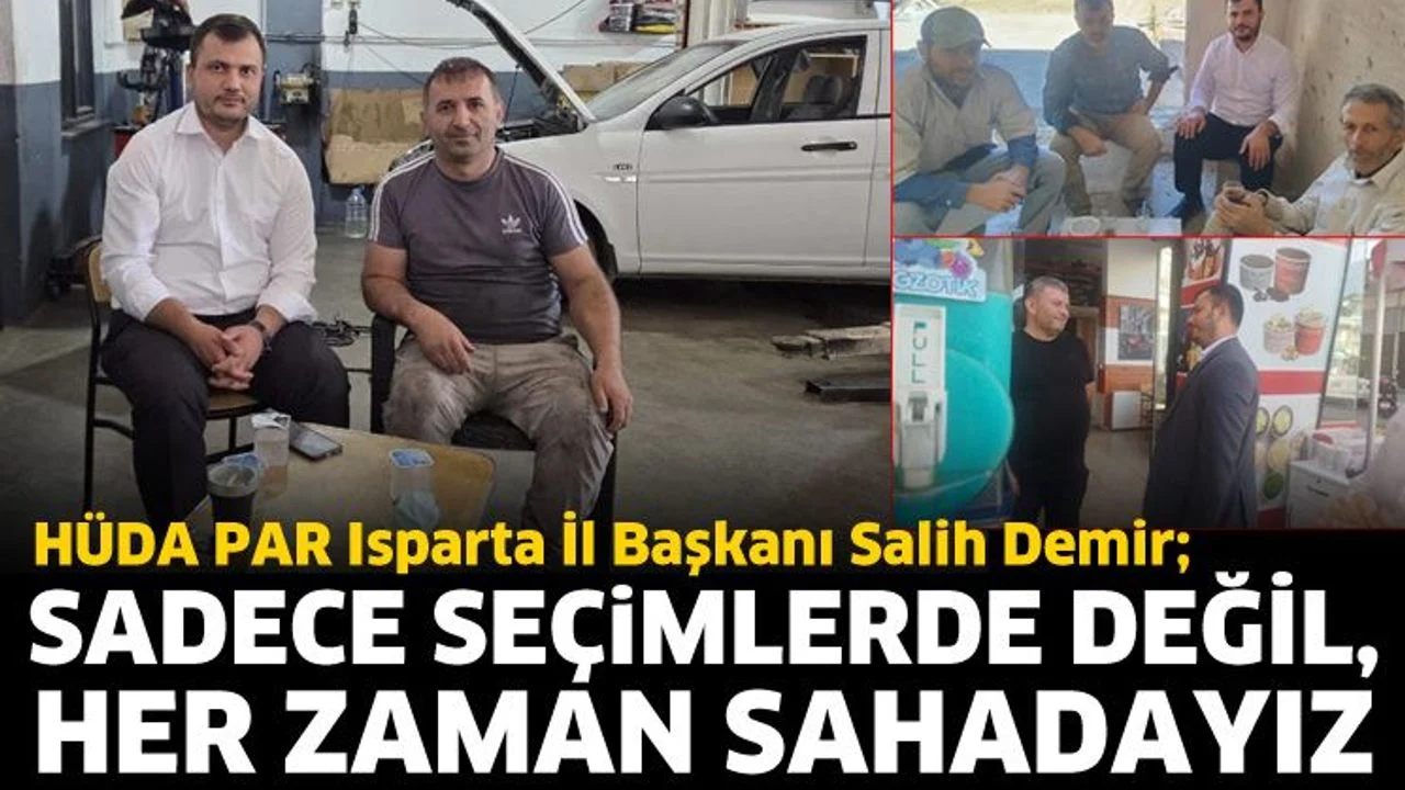 Sadece seçimlerde değil, her zaman sahadayız