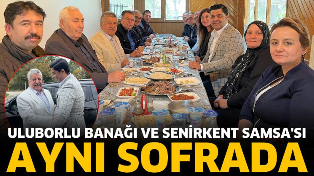 Uluborlu Banağı ve Senirkent Samsa'sı aynı sofrada buluştu
