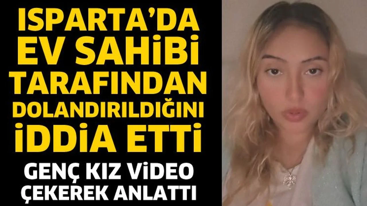 Isparta'da ev sahibi tarafından dolandırıldığını iddia etti