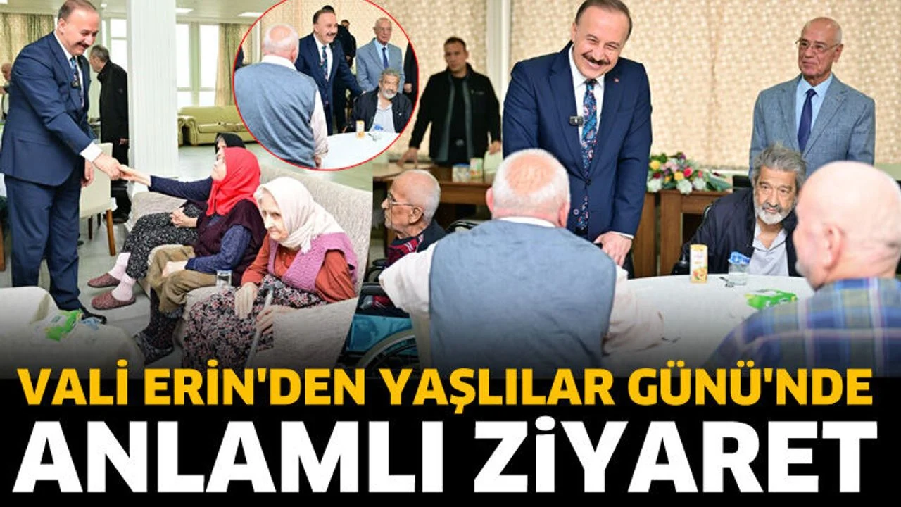Vali Erin'den Yaşlılar Günü'nde anlamlı ziyaret