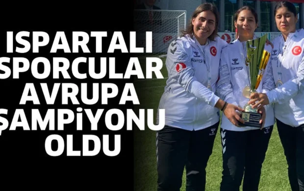 Ispartalı sporcular Avrupa Şampiyonu oldu