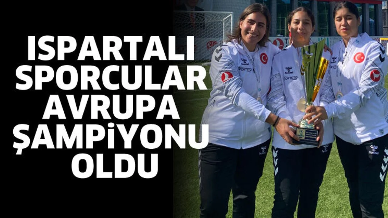 Ispartalı sporcular Avrupa Şampiyonu oldu