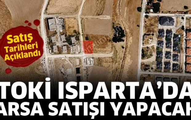 TOKİ Isparta'da arsa satışı yapacak!