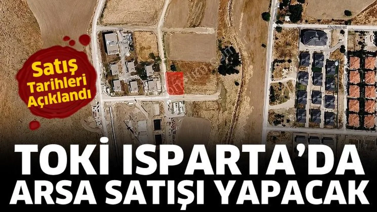 TOKİ Isparta'da arsa satışı yapacak!