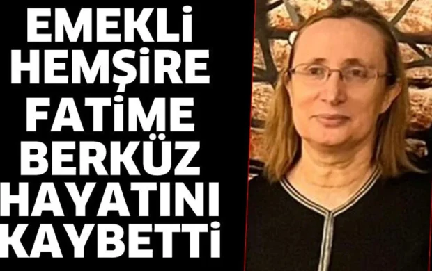Fatime Berküz hayatını kaybetti