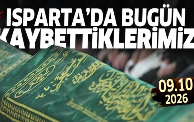Isparta'da bugün kaybettiklerimiz 9 Ekim 2026