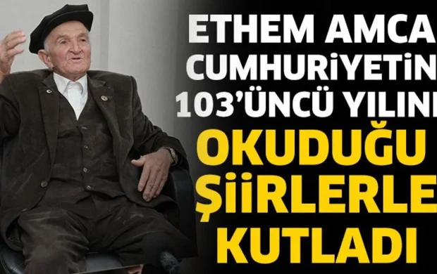 Ethem amca cumhuriyetin 103’üncü yılını okuduğu şiirlerle kutladı