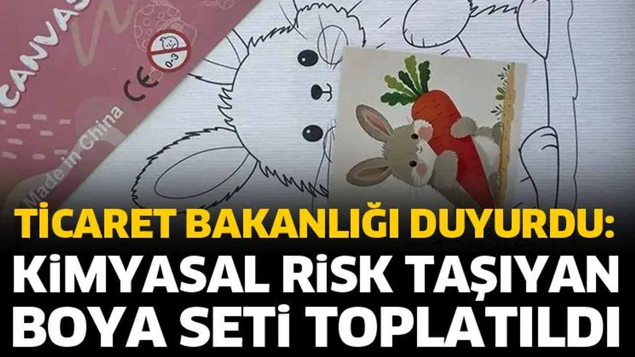 Ticaret Bakanlığı, kimyasal risk taşıyan boya setini toplattı