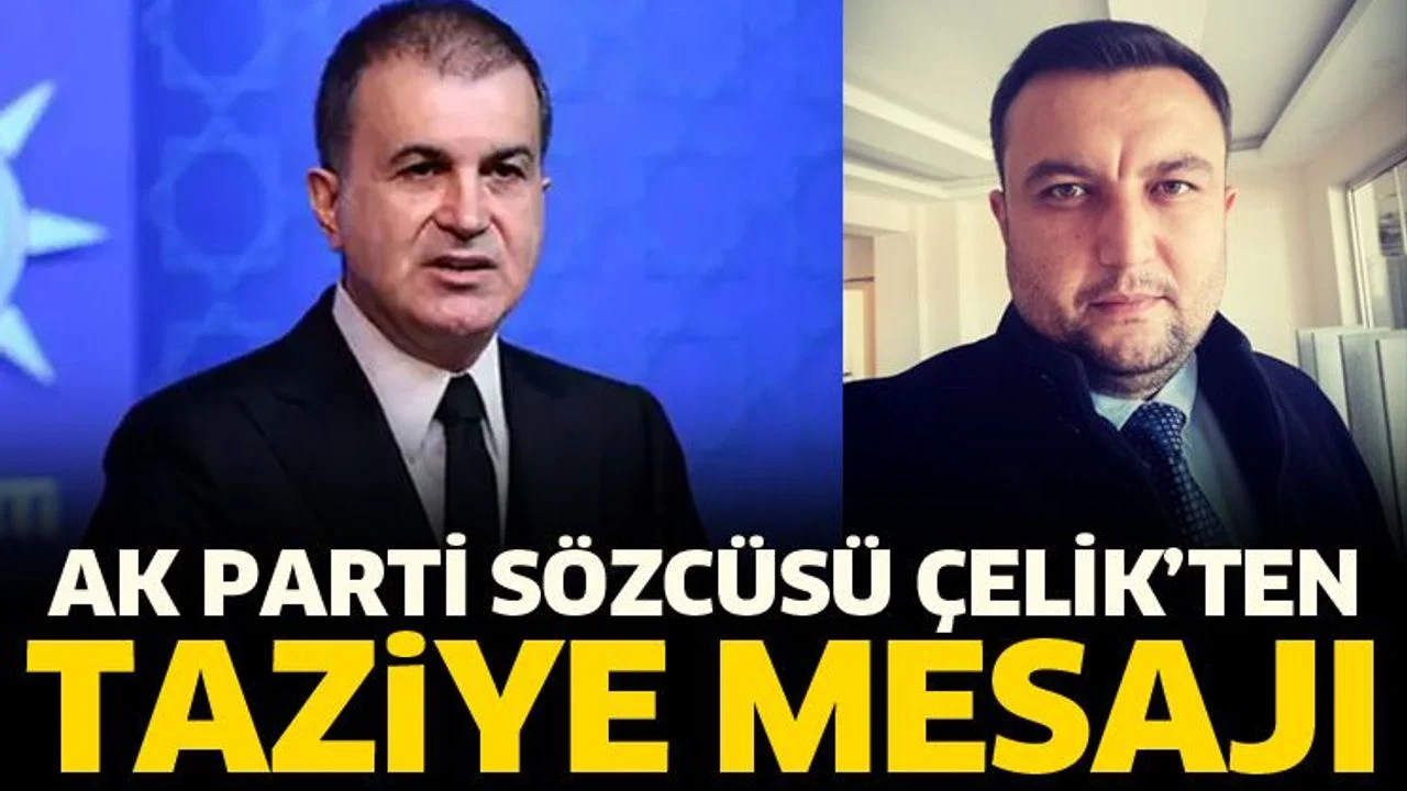 AK Parti Sözcüsü Çelik'ten taziye mesajı