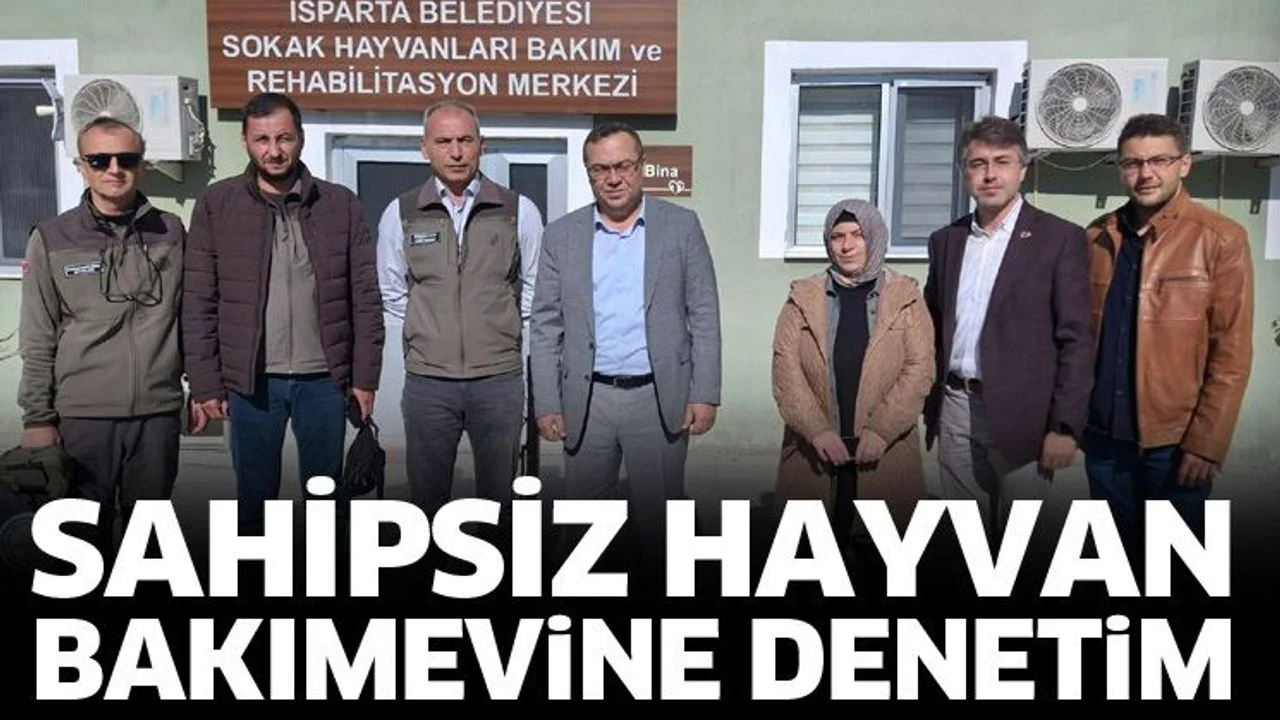 Isparta’da sahipsiz hayvan bakımevine denetim