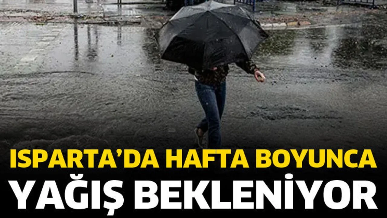 Isparta’da hafta boyunca yağış bekleniyor