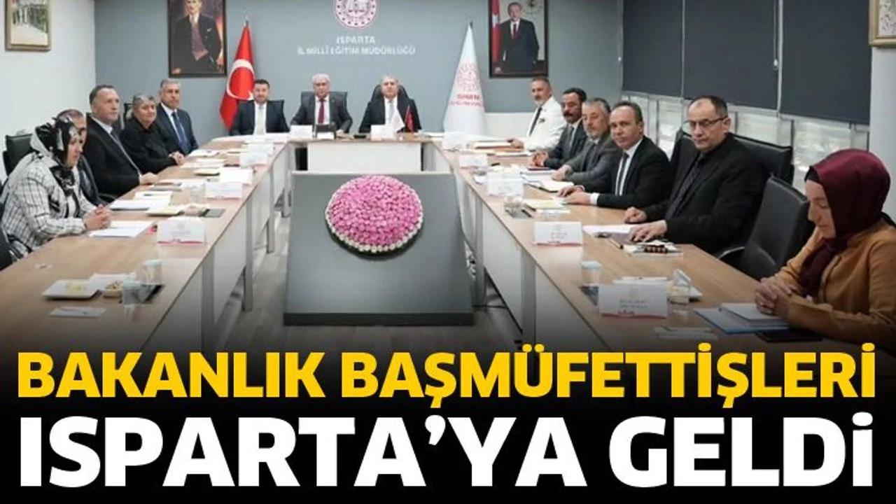 Bakanlık Başmüfettişleri Isparta’ya geldi