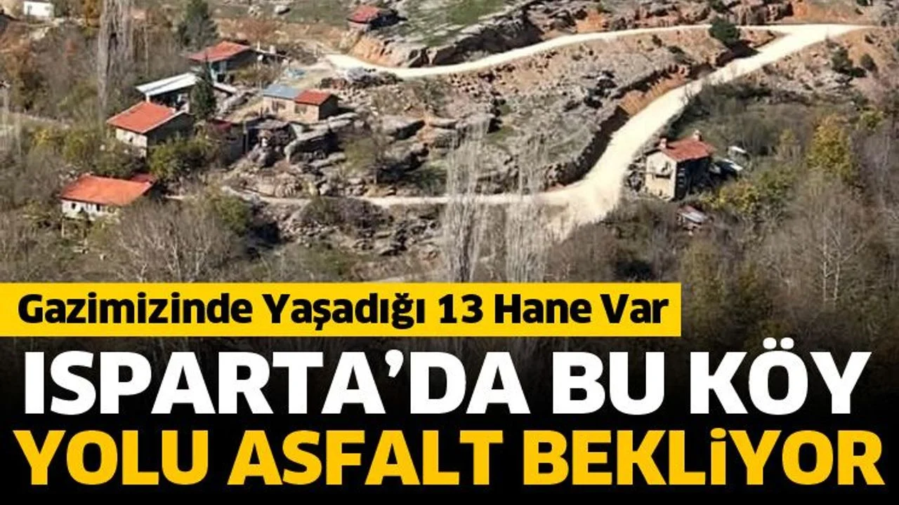 Isparta’da bu köy yolu asfalt bekliyor