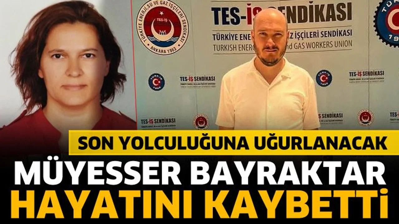Müyesser Bayraktar hayatını kaybetti