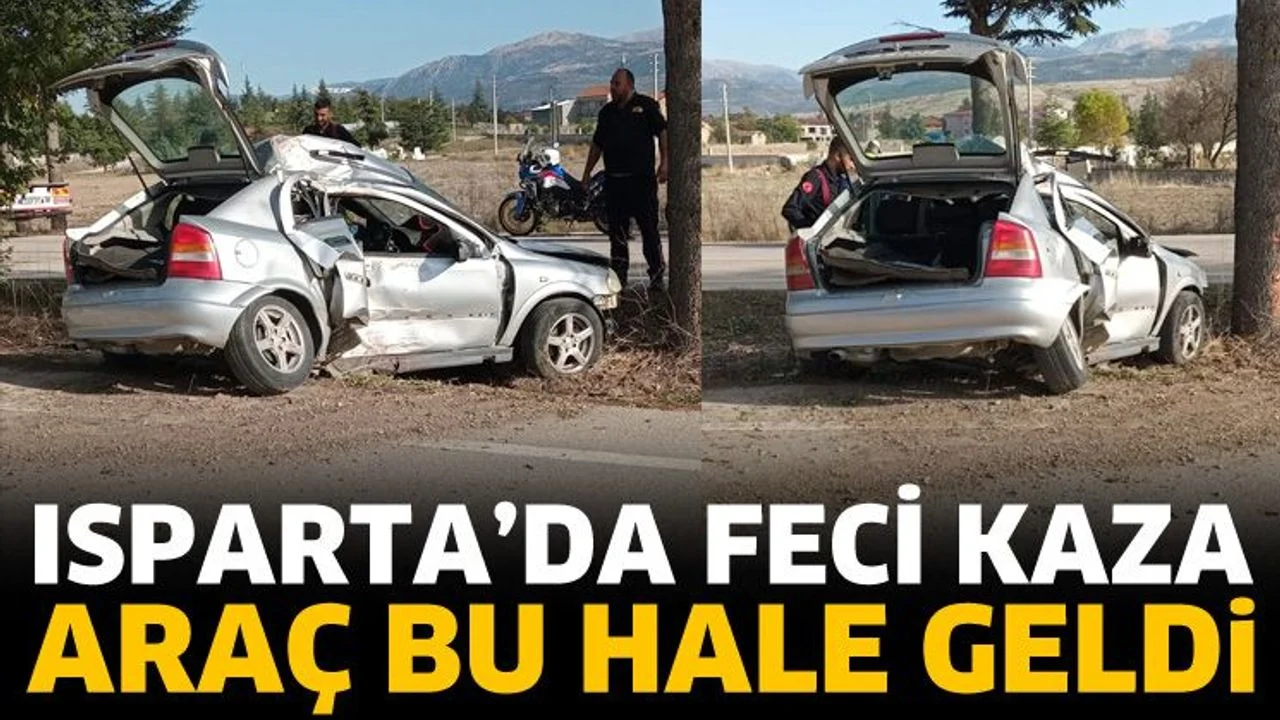 Isparta'da feci kaza! Araç bu hale geldi