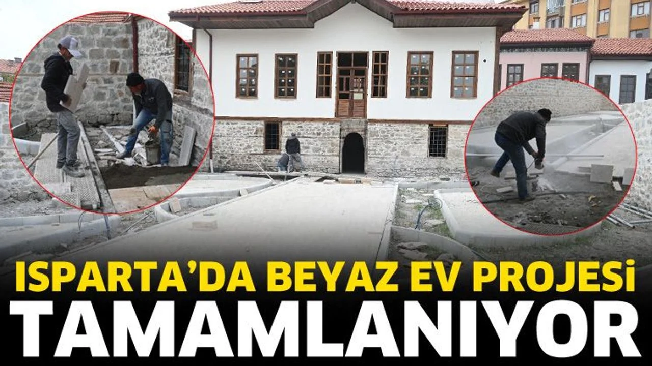 Isparta’da beyaz ev projesi tamamlanıyor