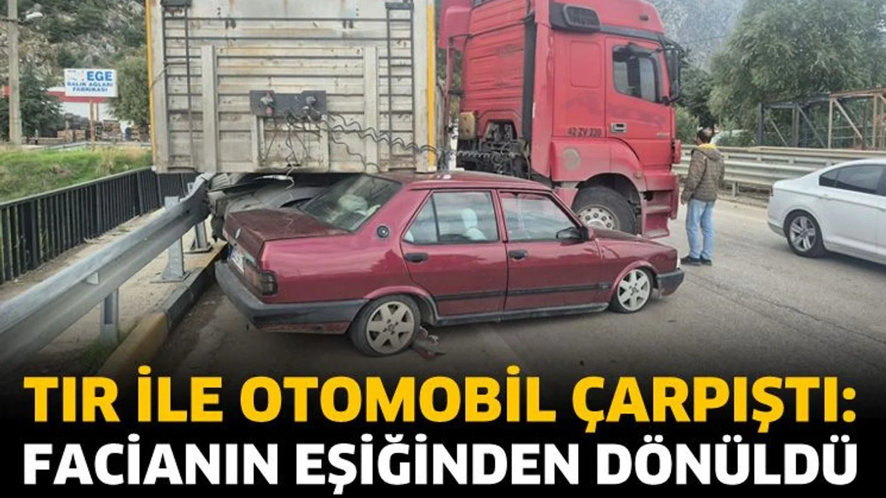 Tir ile otomobil çarpıştı: Facianin eşiğinden dönüldü