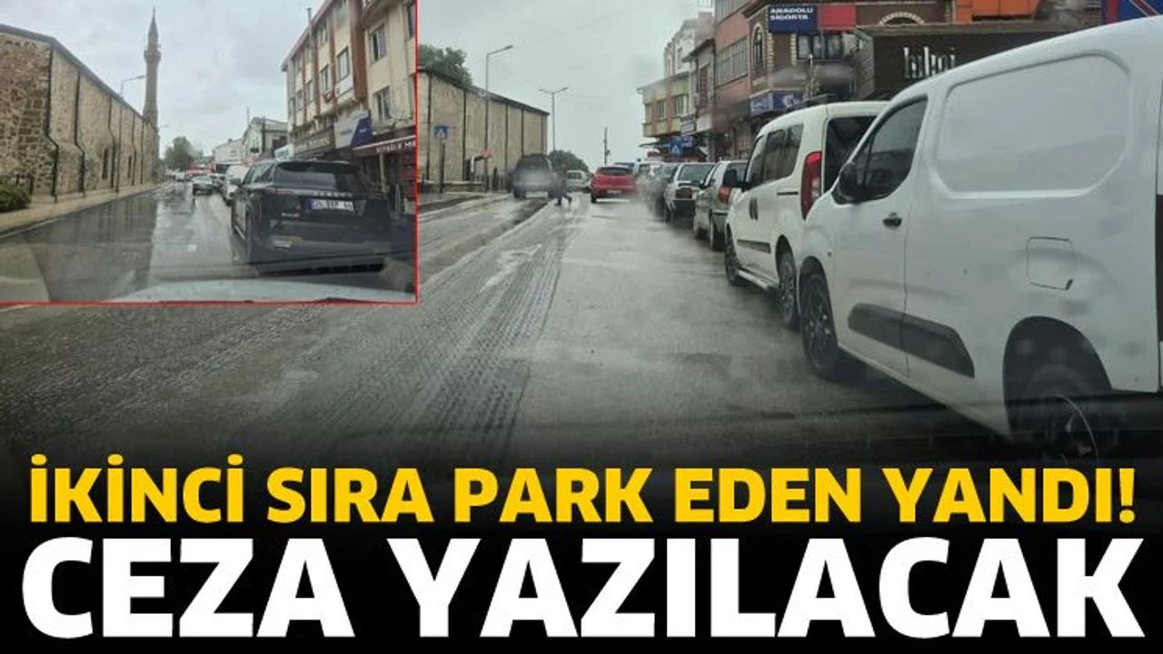 İkinci sıra park eden yandı! Ceza yazılacak